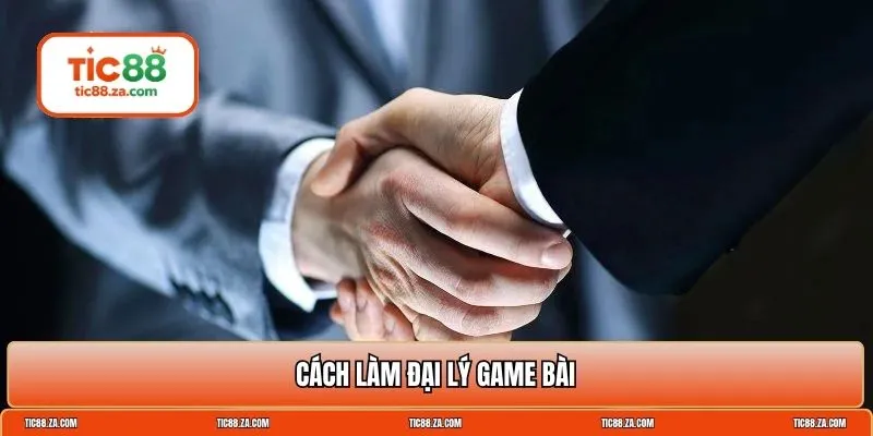 cách làm đại lý game bài